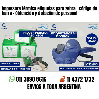 Impresora térmica etiquetas para zebra  código de barra - Obtención y dotación de personal